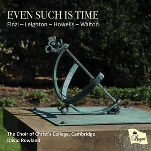 Even Such Is Time: Finzi, Leighton, Howells, Walton