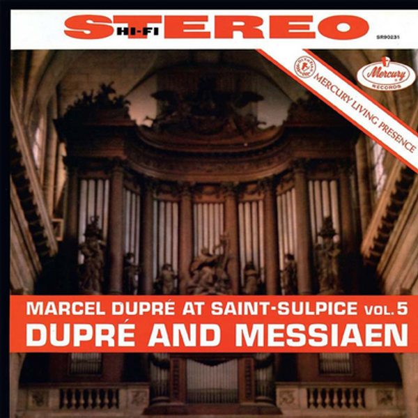 Marcel Dupré at Saint-Sulpice, Volume 5:  Dupré and Messiaen