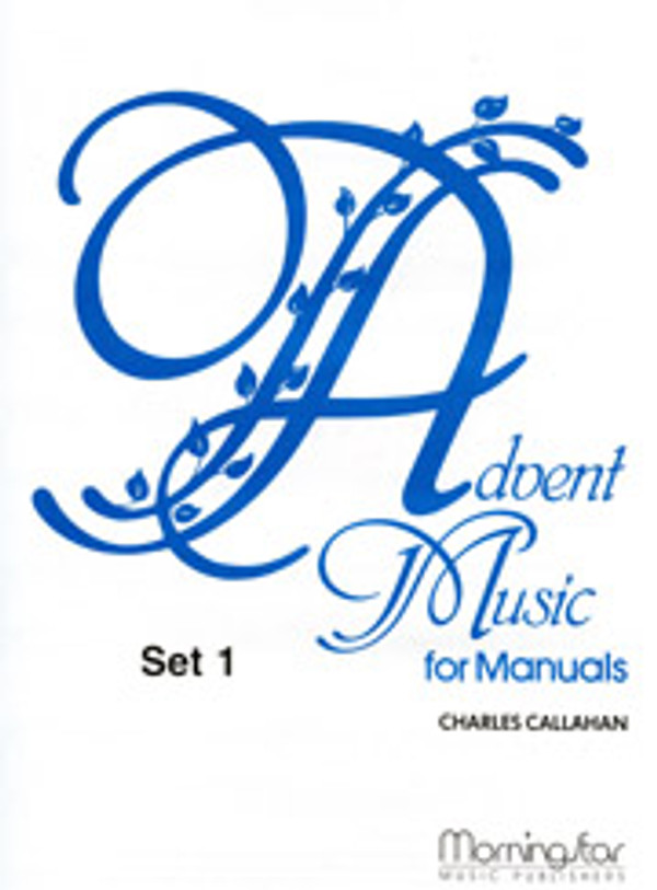 Charles Callahan, Advent Music for Manuals, Set 1