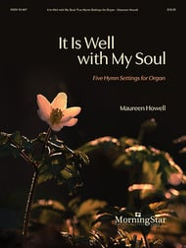Maureen Howell, It Is Well with My Soul: Five Hymn Settings for Organ