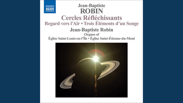 Cercles Réfléchissants; Jean-Baptiste Robin (b. 1976), Music for Organ