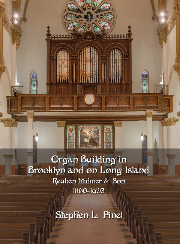 Stephen Pinel's 2025 book covering the Midmer & Son Organ Company, Brooklyn and Long Island, NY, from 1860-1920.
