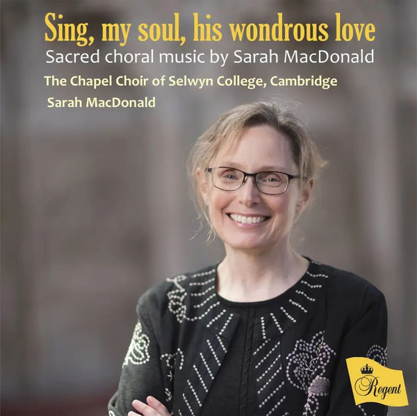 Sing, my soul, his wondrous love: Sacred choral music by Sarah MacDonald