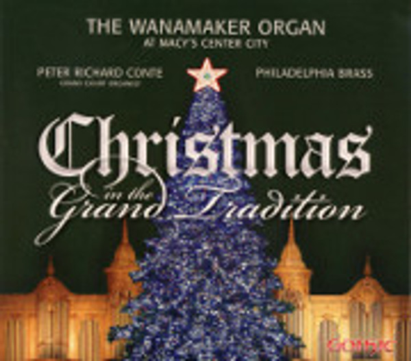 CHRISTMAS IN THE GRAND TRADITION/THE WANAMAKER ORGAN/PETER CONTE WITH THE PHILADELPHIA BRASS
Christmas in the Grand Tradition, The Wanamaker Organ, Peter Conte & Philadelphia Brass
Christmas carols on a grand scale! Under the dazzling fingers of organist Peter Richard Conte, the world's largest musical instrument teams up with Philadelphia Brass in this program of Christmas favorites. A sonic spectacular!