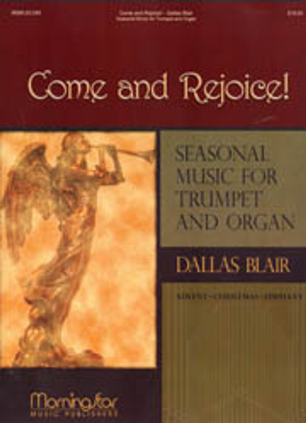 Dallas Blair, Come and Rejoice: Seasonal Music for Trumpet and Organ