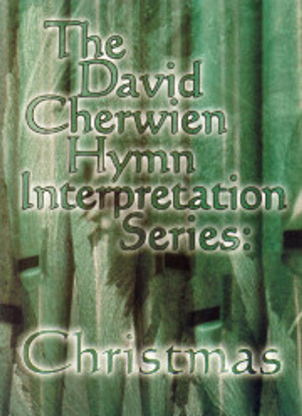 David Cherwien, David Cherwien Hymn Interpretation Series: Christmas