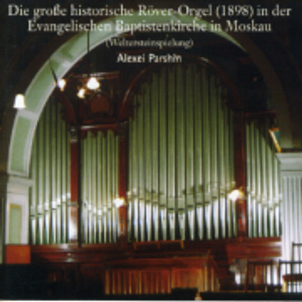 Die Röver-Orgel in der Evangelischen Baptistenkirch in Moskau