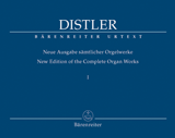 Hugo Distler, New Edition of the Complete Organ Works, Volume 1