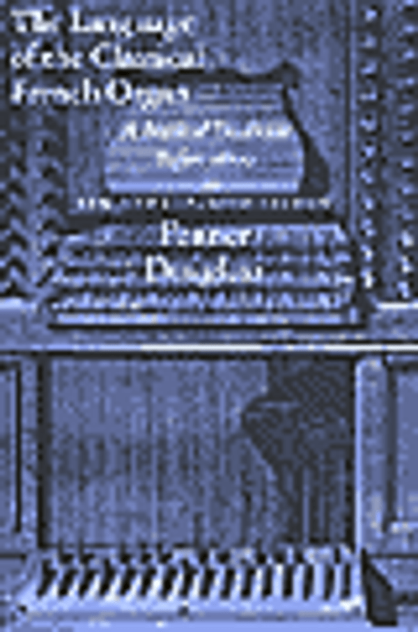 Reprint of Fenner Douglass' important treatise on the Classical French Organ. Softcover, 250 pgs.