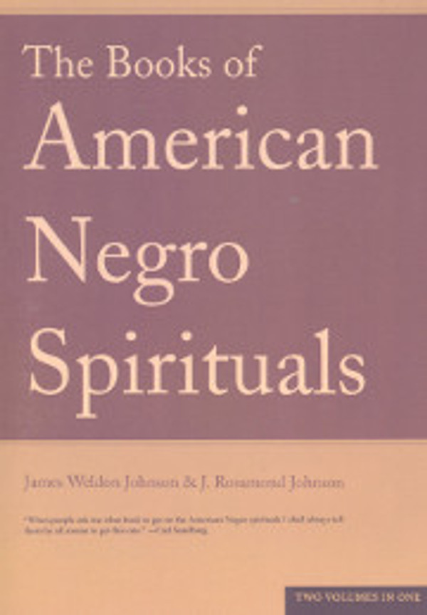 James Weldon Johnson and J. Rosamond Johnson, The Books of American Negro Spirituals