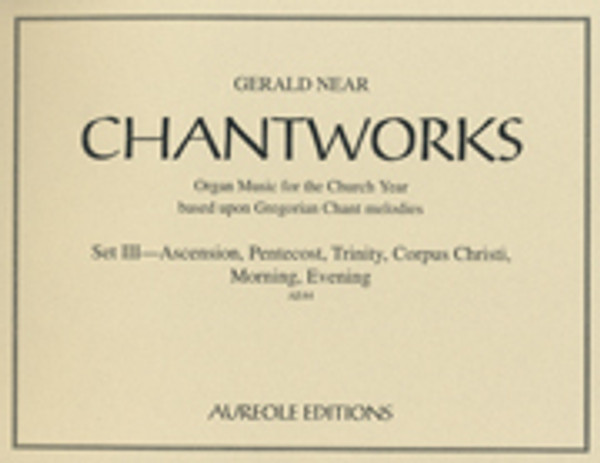 Gerald Near, Chantworks: Organ Music for the Church Year, Set 3