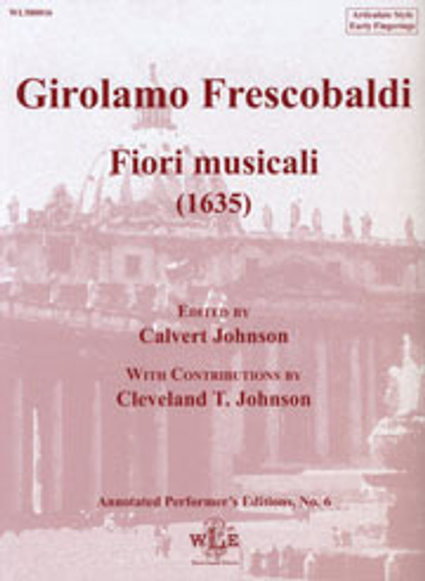 Fiori musicali (1635), a significant volume of the organ music of Girolamo Frescobaldi. 2008, 178 pages, soft cover