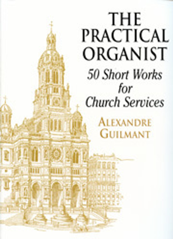 Alexandre Guilmant, The Practical Organist: Fifty Short Works for Church Services