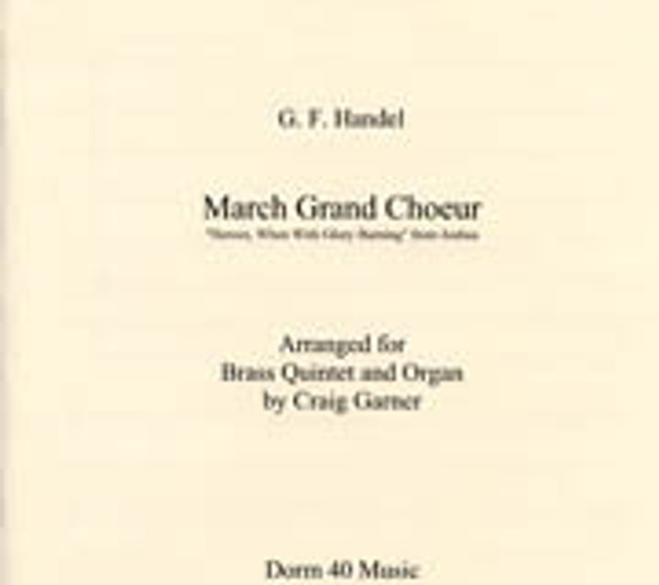 George Frideric Händel (arranged by Craig Garner), March Grand Choeur: "Heroes, When with Glory Burning" from Joshua