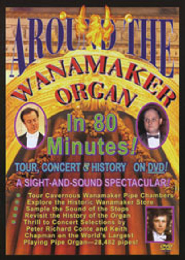 Around the Wanamaker Organ in 80 Minutes!: A DVD video tour of 28,482 pipes, their history and their sounds!