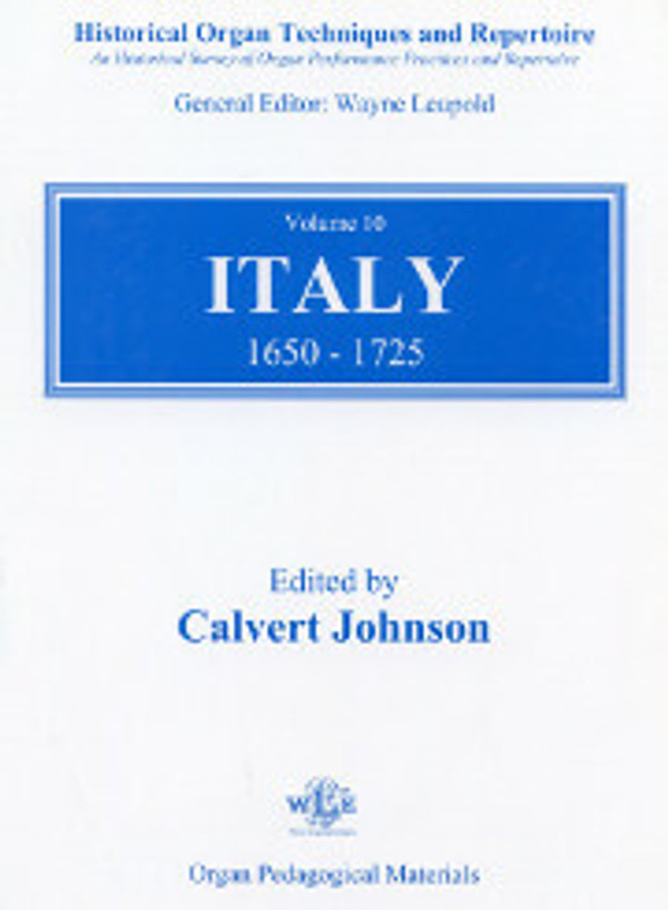 Calvert Johnson, Historical Organ Techniques and Repertoire, Volume 10: Italy (1650-1725)