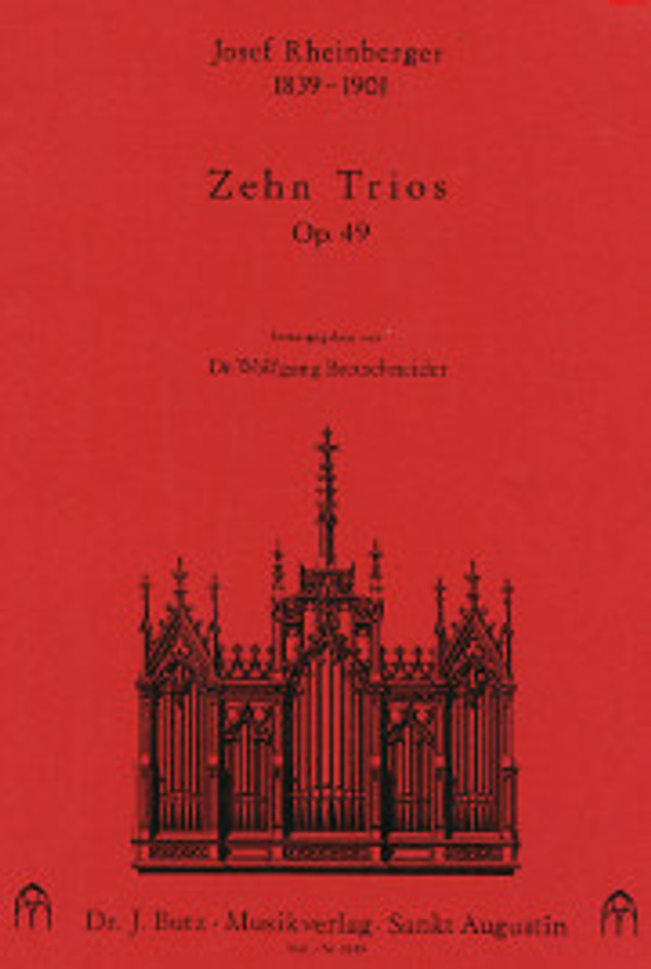 Ten beautiful trios for organ, Op. 49, by Josef Rheinberger (1839-1901) and edited by Wolfgang Bretschneider. 14 pgs, Med., Dr. J. Butz Musikverlag, 1989