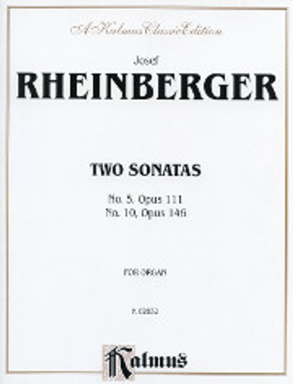 Joseph Rheinberger, Two Sonatas No. 5, Opus 111; No. 10, Opus 146