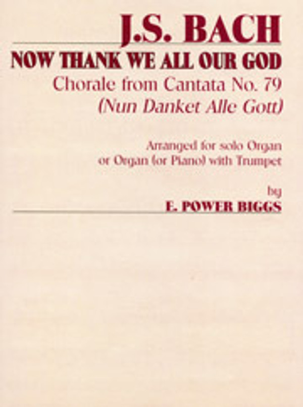 Johann Sebastian Bach (arranged by E. Power Biggs), Now Thank We All Our God