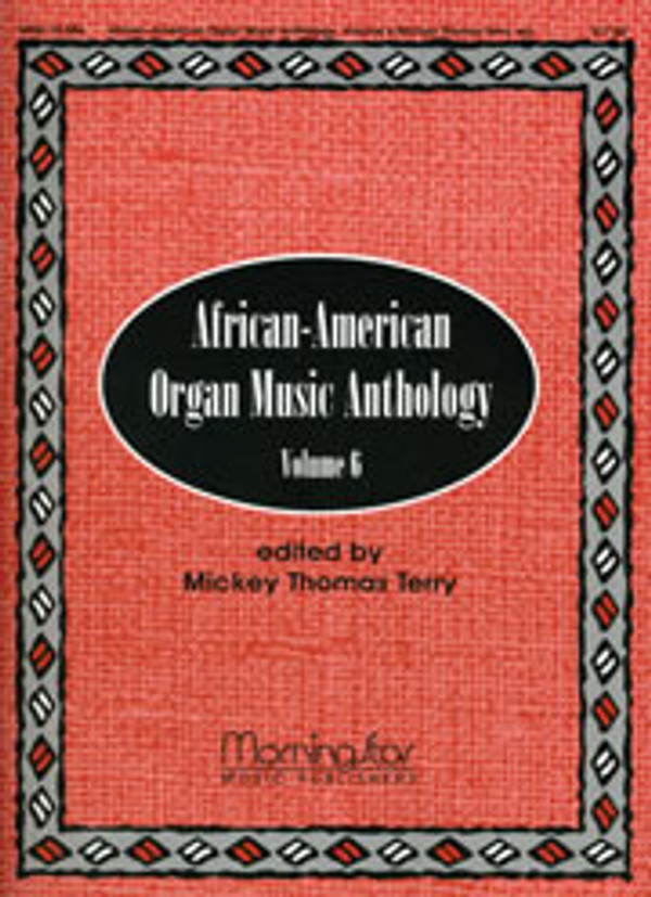 Mickey Thomas Terry, African-American Organ Music Anthology, Volume 6