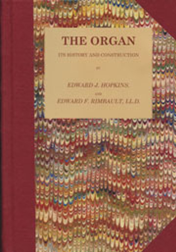 Edward J. Hopkins and Edward F. Rimbault, The Organ: Its History and Construction