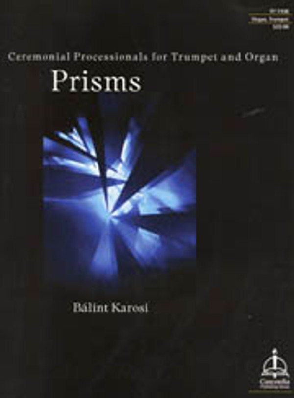 Prisms: Ceremonial Processionals for Trumpet and Organ