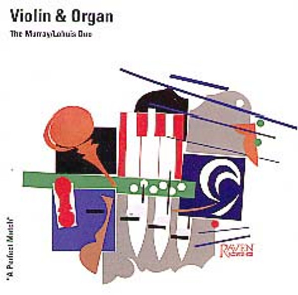 "A Perfect Match," The Murray/Lohuis Duo Plays Works for Violin & Organ, Volume 1