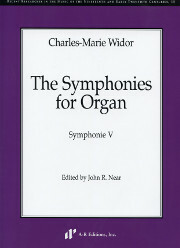 Charles-Marie Widor (edited by John R. Near), The Symphonies for Organ: Symphonie V