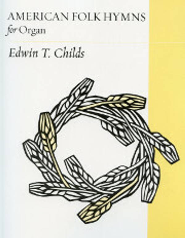 Edwin T. Childs, American Folk Hymns for Organ