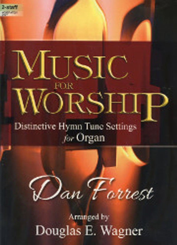 Dan Forrest (arranged by Douglas E. Wagner), Music for Worship
