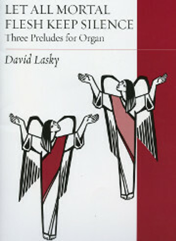 David Lasky, Let All Mortal Flesh Keep Silence: Three Preludes for Organ