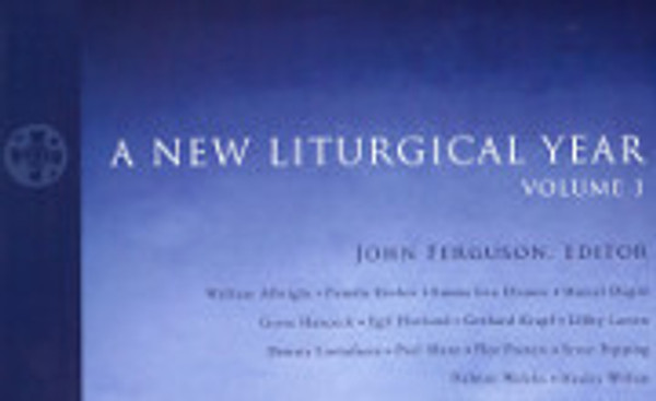 John Ferguson, A New Liturgical Year, Volume 1