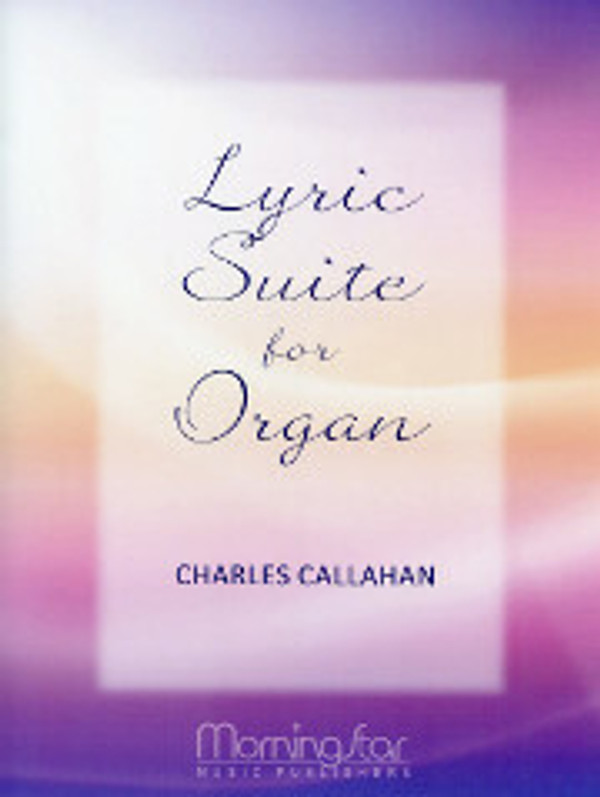 Charles Callahan, Lyric Suite for Organ