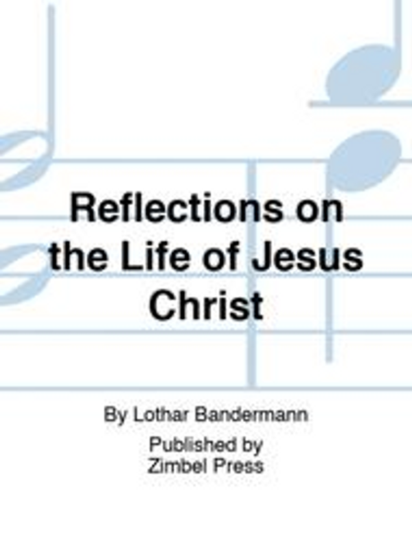 Lothar Bandermann, Reflections on the Life of Jesus Christ for Organ