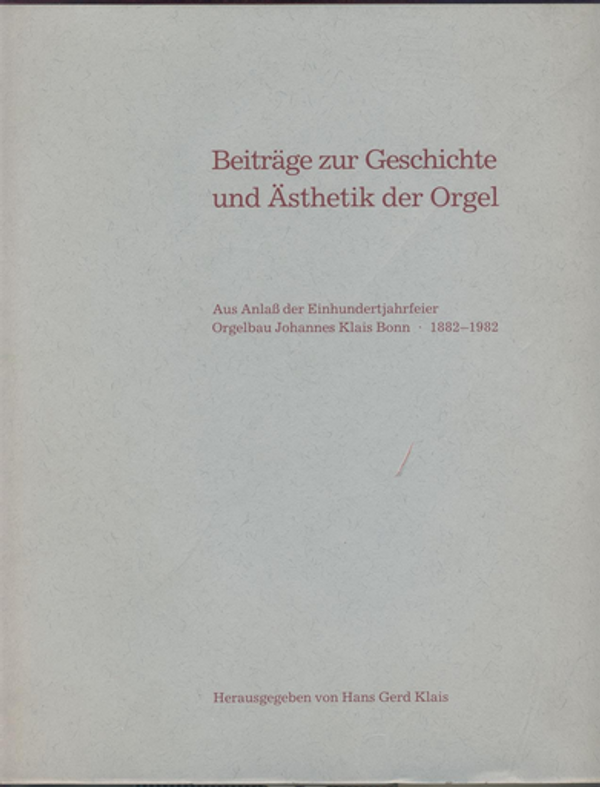 Hans Gerd Klais, Beiträge zur Geschichte und Ästhetik der Orgel