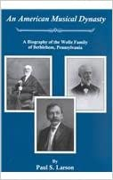 For the span of 100 years, Peter, Theodore, and J. Fred Wolle formed an American musical dynasty. While each musician was rooted in the Moravian musical tradition, their influence extended beyond the Moravian Church and became a major force in Bach performance in America. 
Paul S. Larson received a BS in MusEd from Mansfield University and an MA from Eastman also in MusEd. Hee has a DMA from Temple. He is a professor emeritus of Moravian College where he taught music ed, on-Western music, ad music history
Bethlehem: Lehigh University Press; Rosemont Publishing, 2002; 425 pgs, hardcover