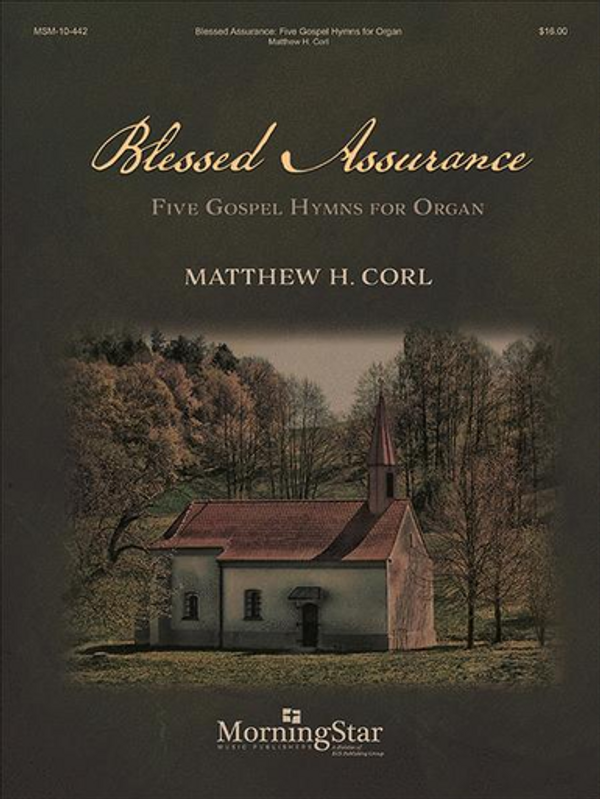 Matthew H. Corl, Blessed Assurance: Five Gospel Hymns for Organ