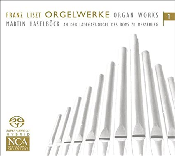 Franz Liszt Orgelwerke, Martin Haselböck an der Ladgast-Orgel in Köthin, Volume 1