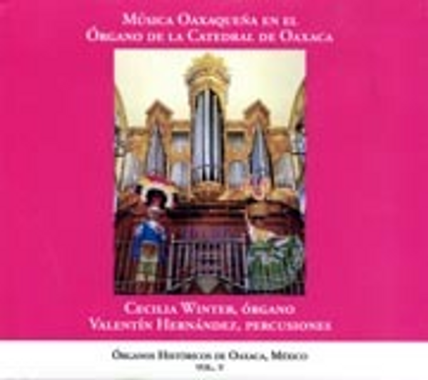 Vol V of the series of recordings of historic organs in Oaxaca, Mexico. 
This cd is local music, played by Cecilia Winter, organ, and Valentin Hernandez, percussion.