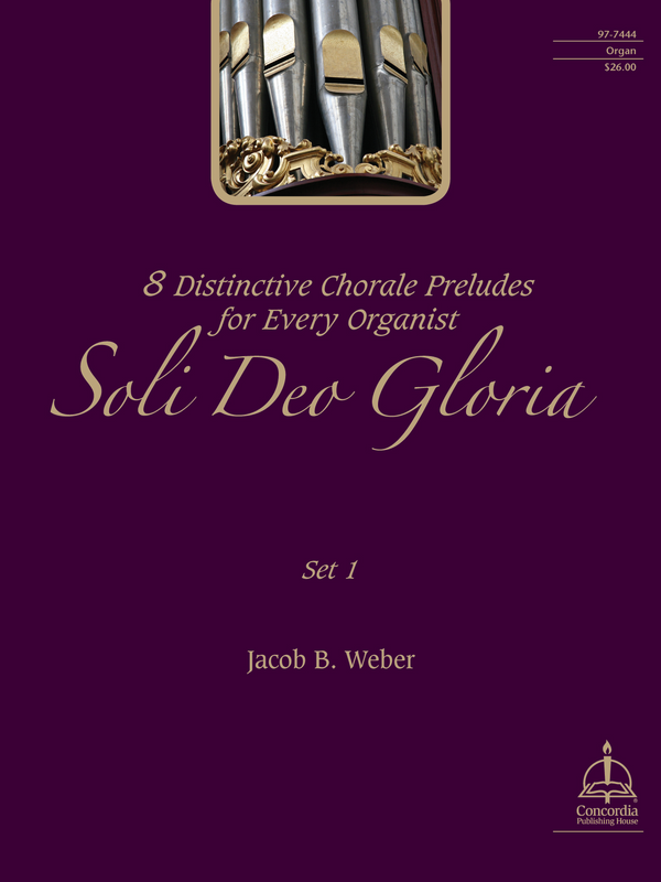 Jacob B. Weber, Soli Deo Gloria: Eight Distinctive Chorale Preludes for Every Organist, Set 3