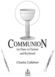 Charles Callahan, Communion for Flute or Clarinet and Keyboard