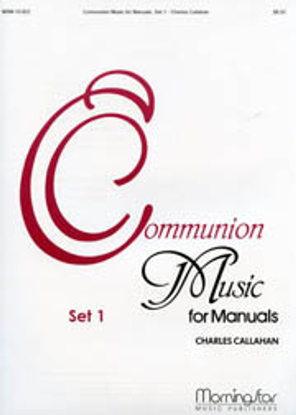 Charles Callahan, Communion Music for Manuals, Set 1