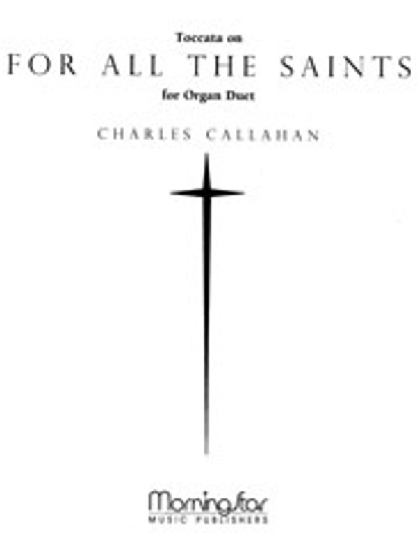Charles Callahan, Toccata on "For All the Saints" Organ Duet