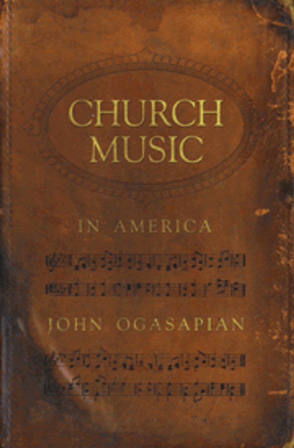 John K. Ogasapian, Church Music in America: A survey from 1600 to the present day