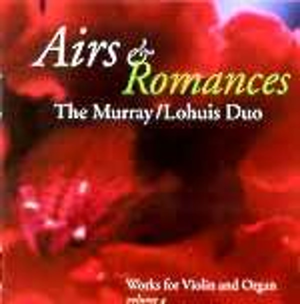 "Airs & Romances," The Murray/Lohuis Duo Plays Works for Violin & Organ, Volume 4