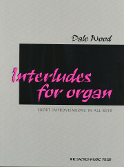 Dale Wood, Interludes for Organ: Short Improvisations in All Keys