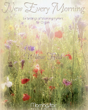 Wilbur Held, New Every Morning: Six Settings of Morning Hymns for Organ