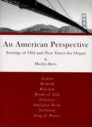 Marilyn Biery, An American Perspective: Settings of Old and New Tunes for Organ