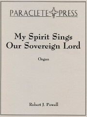 Robert J. Powell, My Spirit Sings Our Sovereign Lord