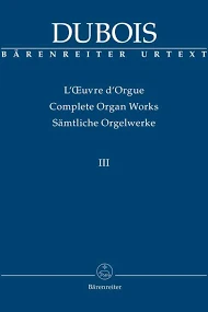 Théodore Dubois, Complete Organ Works, Volume 3
